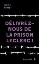 Couverture du livre « Delivrez-nous de la prison leclerc » de Henry Louise aux éditions Ecosociete