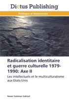 Couverture du livre « Radicalisation identitaire et guerre culturelle 1979-1990: axe ii » de Gabryel-N aux éditions Dictus