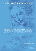 Couverture du livre « Prélude à la biosophie : éloge de la spiritualité naturelle » de Bernard Delor aux éditions Baudelaire