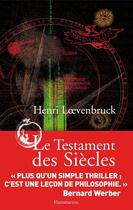 Couverture du livre « Le testament des siecles » de Henri Loevenbruck aux éditions Flammarion
