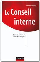 Couverture du livre « Le conseil interne ; porter le changement au sein de l'entreprise » de Jacques Pansard aux éditions Dunod