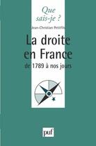 Couverture du livre « La droite en France, de 1789 à nos jours » de Jean-Christian Petitfils aux éditions Que Sais-je ?