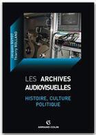 Couverture du livre « Les archives audiovisuelles » de Jacques Guyot et Thierry Rolland aux éditions Armand Colin