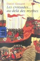 Couverture du livre « Les croisades... au-delà des mythes » de Daniel Elouard aux éditions Desclee De Brouwer