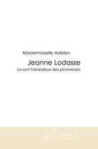 Couverture du livre « Jeanne lodasse » de Mademoiselle Adelen aux éditions Editions Le Manuscrit