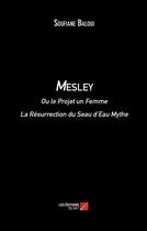 Couverture du livre « Mesley ou le projet un femme ; la résurrection du Seau d'Eau Mythe » de Soufiane Baloui aux éditions Editions Du Net