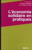 Couverture du livre « L'économie solidaire en actions » de Madeleine Hersent et Arturo Palma Torres aux éditions Eres