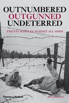 Couverture du livre « Outnumbered, outgunned, undeterred » de Johnson Rob aux éditions Thames & Hudson