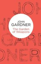 Couverture du livre « The Garden of Weapons (Herbie Kruger 2) (Bello) » de John Gardner aux éditions Pan Macmillan