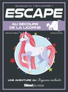 Couverture du livre « Escape ; au secours de la licorne ; une aventure au royaume enchanté » de Godeau/Vautier aux éditions Glenat Jeunesse