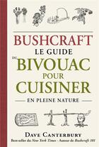 Couverture du livre « Bushcraft : le guide du bivouac pour cuisiner en pleine nature » de Dave Canterbury aux éditions Talent Editions
