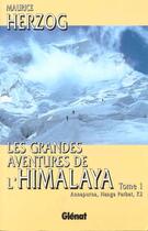 Couverture du livre « Les grandes aventures de l'Himalaya t.1 ; Annapurna, Nanga Parbat, K2 » de Maurice Herzog aux éditions Glenat