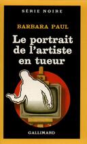 Couverture du livre « Le portrait de l'artiste en tueur » de Barbara Paul aux éditions Gallimard
