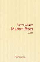 Couverture du livre « Mammifères » de Pierre Merot aux éditions Flammarion