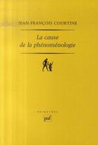 Couverture du livre « La cause de la phénoménologie » de Jean-Francois Courtine aux éditions Puf