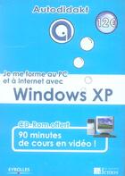 Couverture du livre « Je Me Forme Au Pc Et A Internet Avec Windows Xp. Avec Cd-Rom90 Minutes De Cours En Video » de Raze J aux éditions Eyrolles
