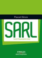 Couverture du livre « SARL ; société à responsabilité limitée » de Pascal Denos aux éditions Eyrolles