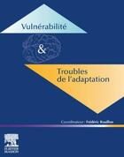 Couverture du livre « Vulnérabilité & troubles de l'adaptation » de Rouillon-F aux éditions Elsevier-masson