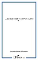 Couverture du livre « La tentation ou tout n'est jamais dit » de  aux éditions Editions L'harmattan
