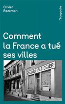Couverture du livre « Comment la France a tué ses villes » de Olivier Razemon aux éditions Rue De L'echiquier