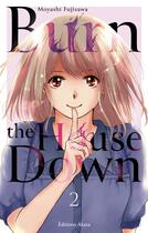 Couverture du livre « Burn the house down Tome 2 » de Moyashi Fujisawa aux éditions Akata
