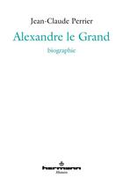 Couverture du livre « Alexandre le grand » de Jean-Claude Perrier aux éditions Hermann