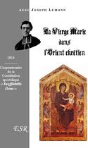 Couverture du livre « La vierge Marie dans l'histoire de l'orient chrétien » de Joseph Lemann aux éditions Saint-remi