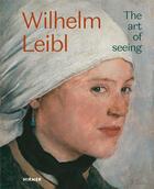 Couverture du livre « Wilhelm leibl the art of seeing » de  aux éditions Hirmer