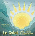 Couverture du livre « Le soleil, c'est facile à comprendre » de Sebastien Torro et Celine Vivier aux éditions La Plume De L'argilete