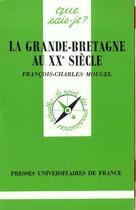 Couverture du livre « Grande bretagne au xxe siecle (la) » de Mougel Francois-Char aux éditions Que Sais-je ?