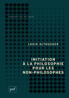 Couverture du livre « Initiation à la philosophie pour les non-philosophes » de Louis Althusser aux éditions Puf