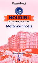 Couverture du livre « Houdini, magicien & détective t.1 : metamorphosis » de Vivianne Perret aux éditions 10/18
