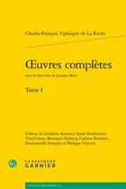 Couverture du livre « Oeuvres complètes t.1 » de Charles-François Tiphaigne De La Roche aux éditions Classiques Garnier