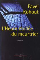 Couverture du livre « L'heure etoilee du meurtrier » de Kohout-R aux éditions Fallois