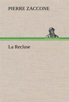 Couverture du livre « La recluse » de Pierre Zaccone aux éditions Tredition