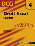 Couverture du livre « Droit fiscal ; épreuve 4 DCG ; corrigés des applications (édition 2016) » de  aux éditions Nathan