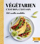 Couverture du livre « Végétarien ; c'est bon, c'est sain ; 100 recettes inratables » de  aux éditions Mango