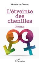 Couverture du livre « L'étreinte des chenilles » de Ghizlaine Chraibi aux éditions L'harmattan