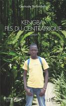Couverture du livre « Kengba, fils du Centrafrique : Roman » de Gertrude Dallot-Befio aux éditions L'harmattan