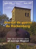 Couverture du livre « Journal de guerre du Hackenberg ; mes deux années dans un ouvrage Maginot » de Alain Hohnadel aux éditions Ysec