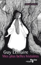 Couverture du livre « Mes plus belles histoires » de Guy Lemaire et Paulette Nandrin aux éditions Editions Racine