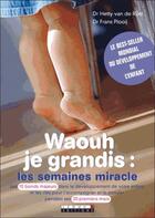 Couverture du livre « Waouh je grandis : les semaines miracle » de Hetty Van De Rijtet et Frans Plooij aux éditions Leduc