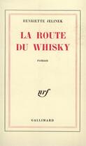 Couverture du livre « La route du whisky » de Henriette Jelinek aux éditions Gallimard