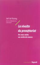 Couverture du livre « La révolte du pronetariat : Des mass média aux média des masses » de Rosnay/Revelli aux éditions Fayard