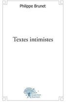 Couverture du livre « Textes intimistes » de Philippe Brunet aux éditions Edilivre