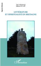 Couverture du livre « Littérature et spiritualité en Bretagne » de Jakeza Le Lay aux éditions L'harmattan