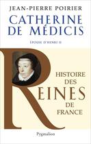 Couverture du livre « Catherine de Médicis ; épouse d'Henri II » de Jean-Pierre Poirier aux éditions Pygmalion