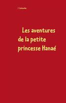 Couverture du livre « Les aventures de la petite princesse Hanaé » de J Latouche aux éditions Books On Demand