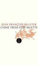 Couverture du livre « Chine trois fois muette » de Jean-Francois Billeter aux éditions Allia