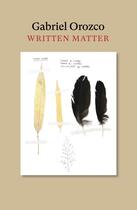 Couverture du livre « Gabriel orozco written matter » de Orozco Gabriel aux éditions Mit Press